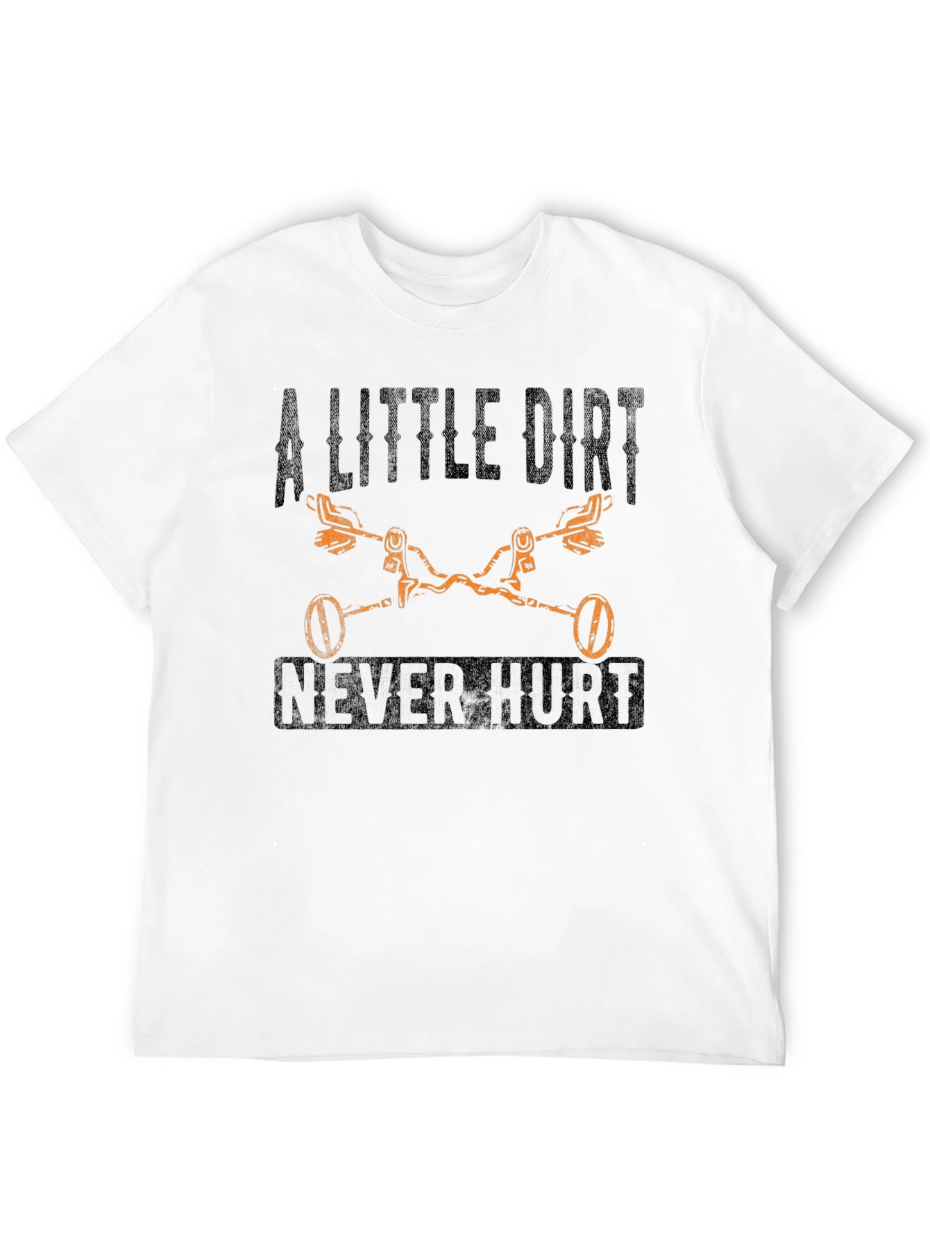 A Little Dirt Never Hurt T-Shirt