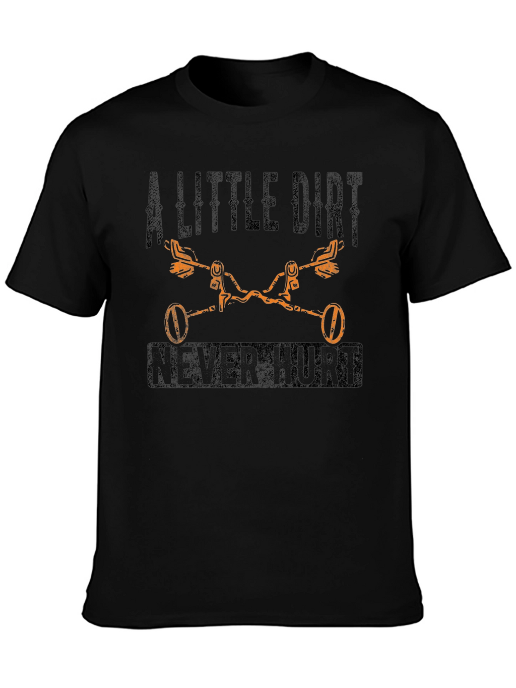 A Little Dirt Never Hurt T-Shirt