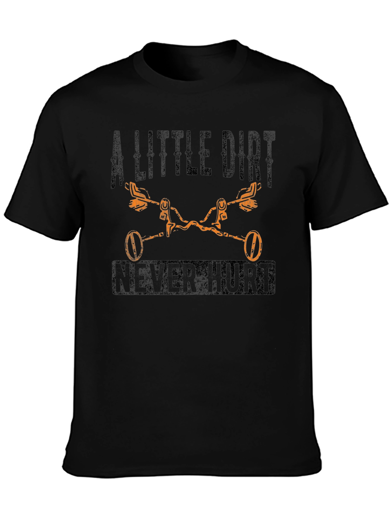 A Little Dirt Never Hurt T-Shirt