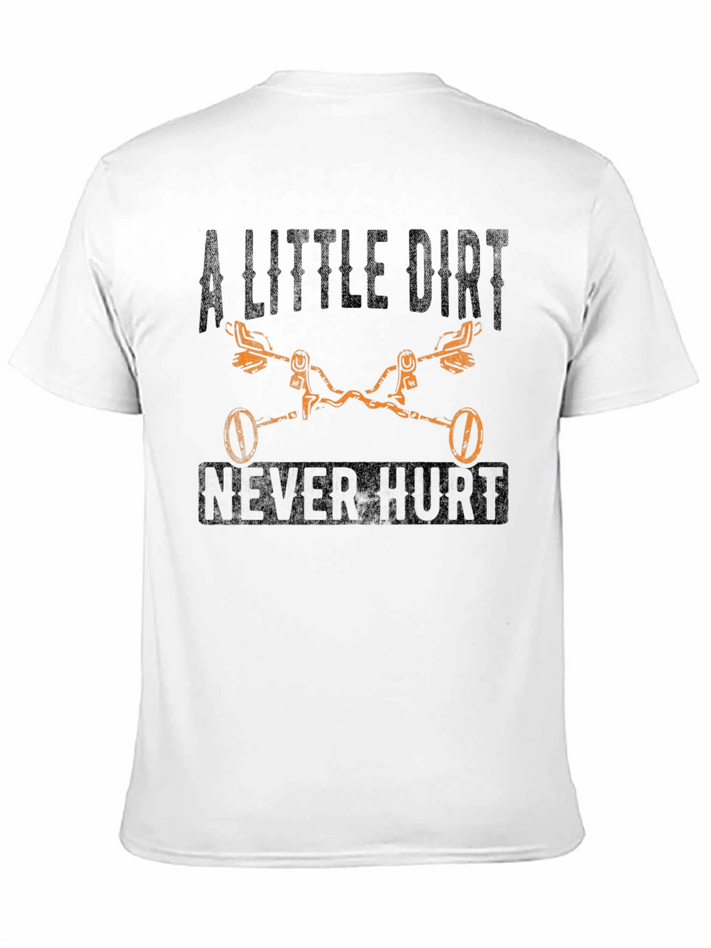A Little Dirt Never Hurt T-Shirt