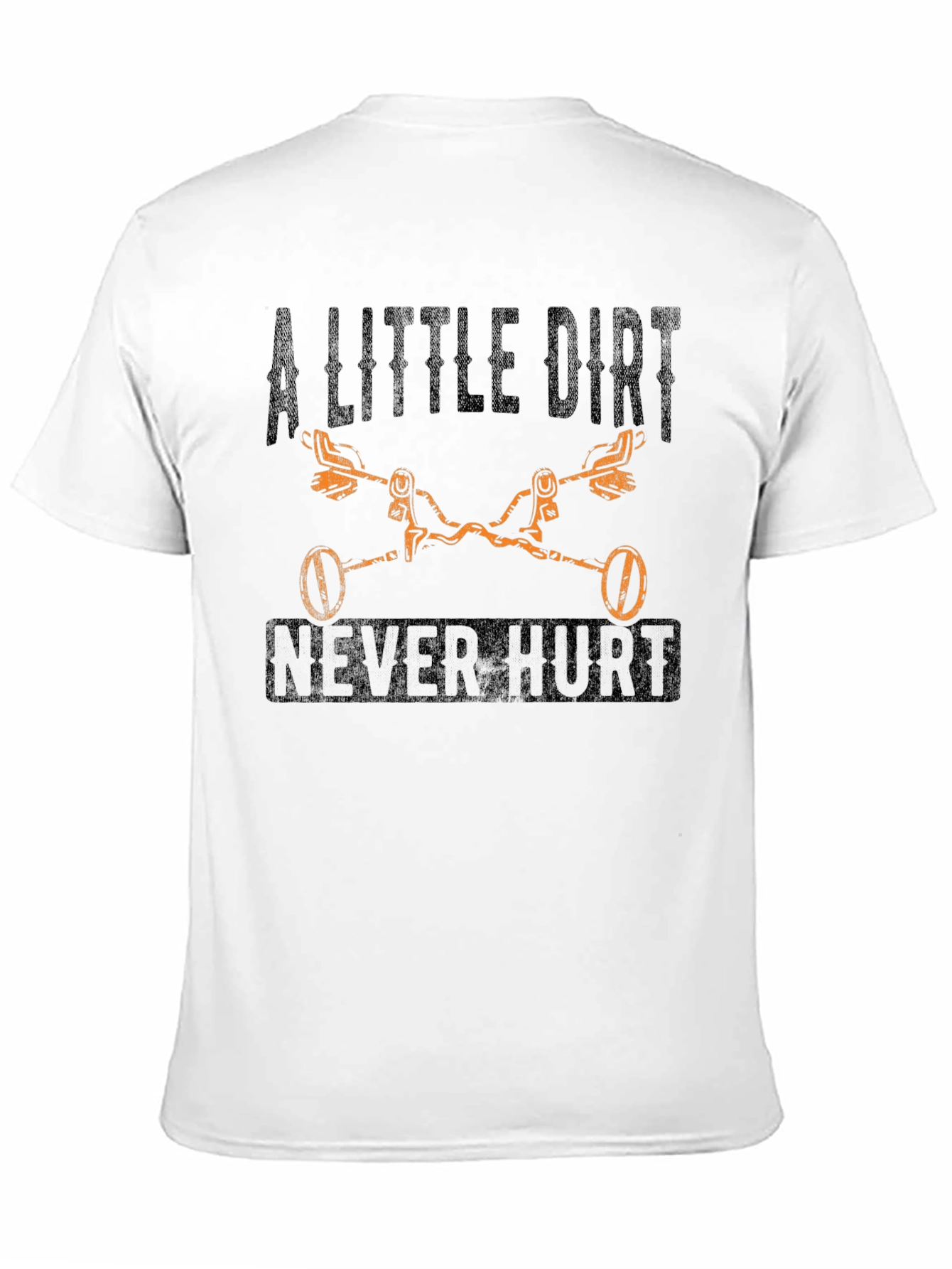 A Little Dirt Never Hurt T-Shirt