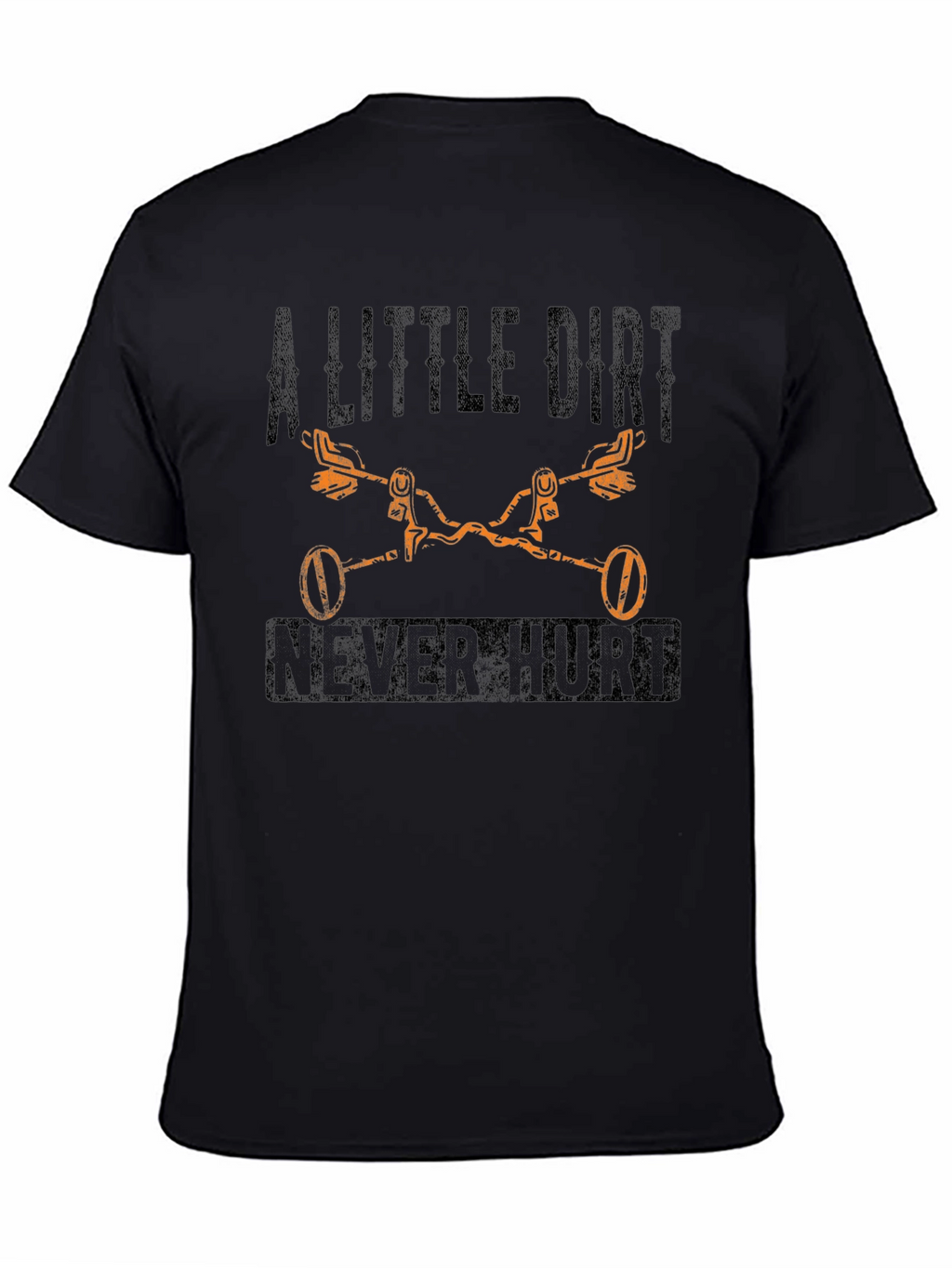 A Little Dirt Never Hurt T-Shirt