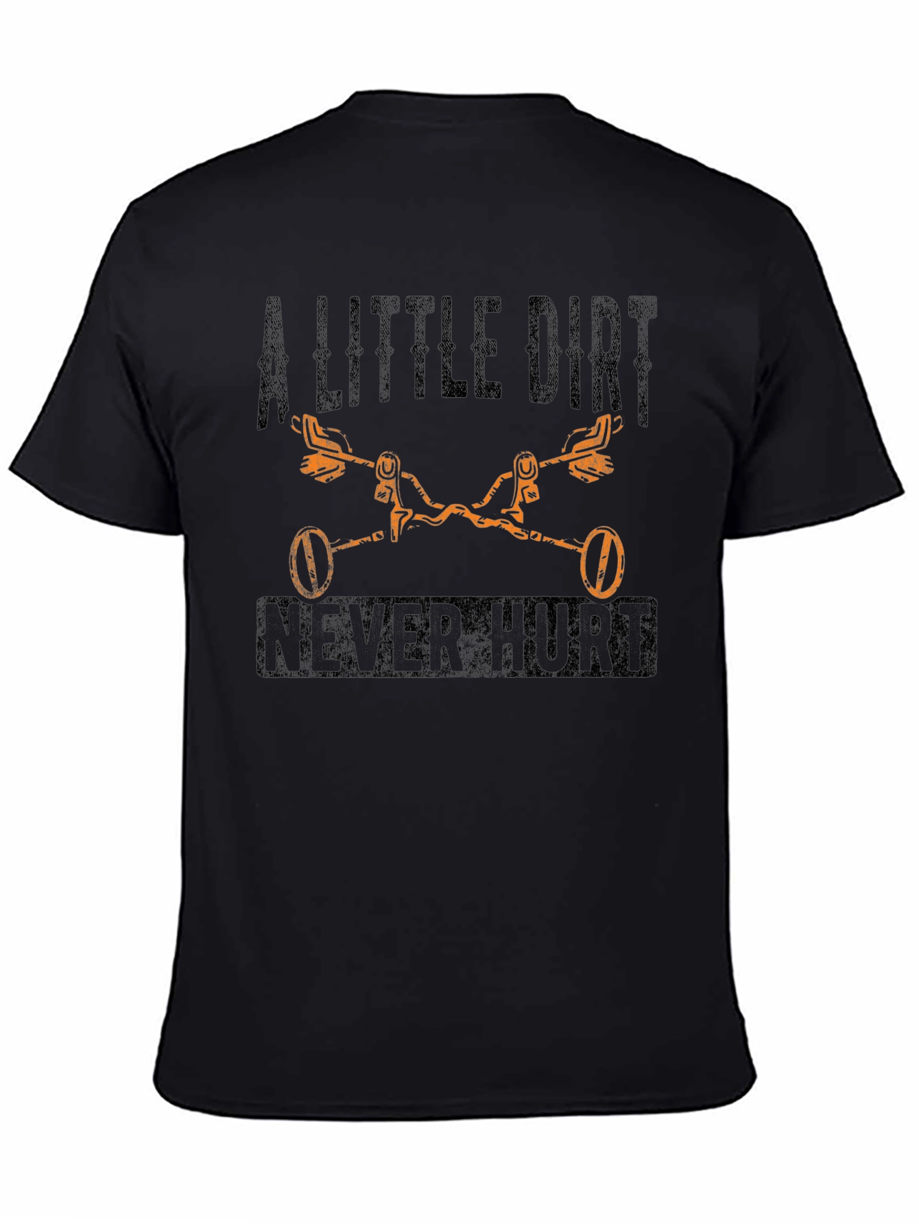 A Little Dirt Never Hurt T-Shirt