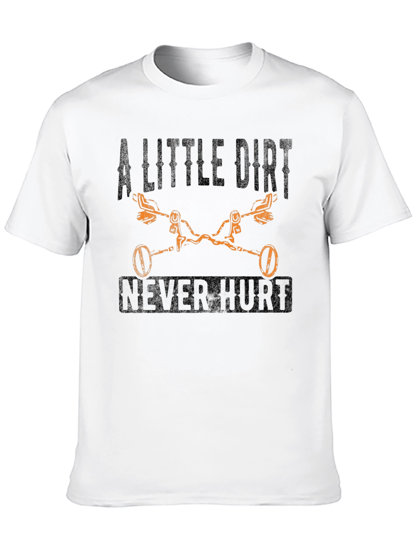 A Little Dirt Never Hurt T-Shirt