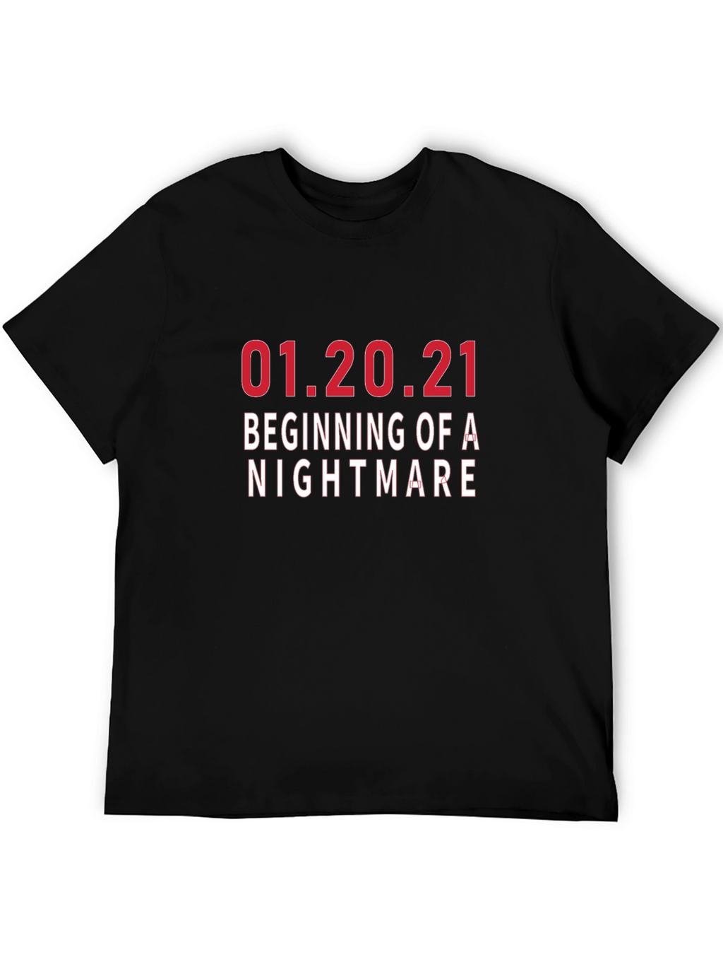 01.20.21 Beginning of A Nightmare T-Shirt