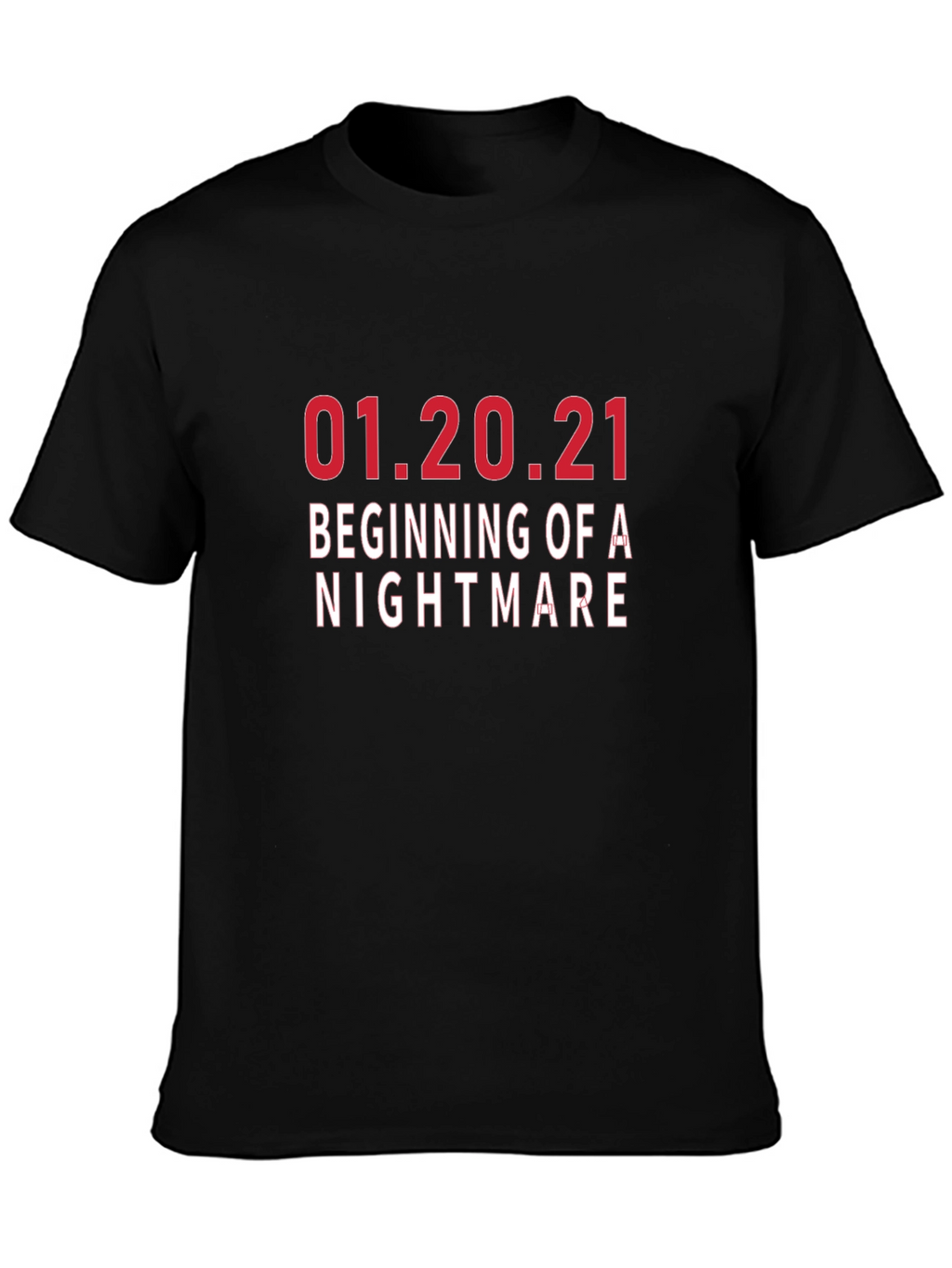 01.20.21 Beginning of A Nightmare T-Shirt