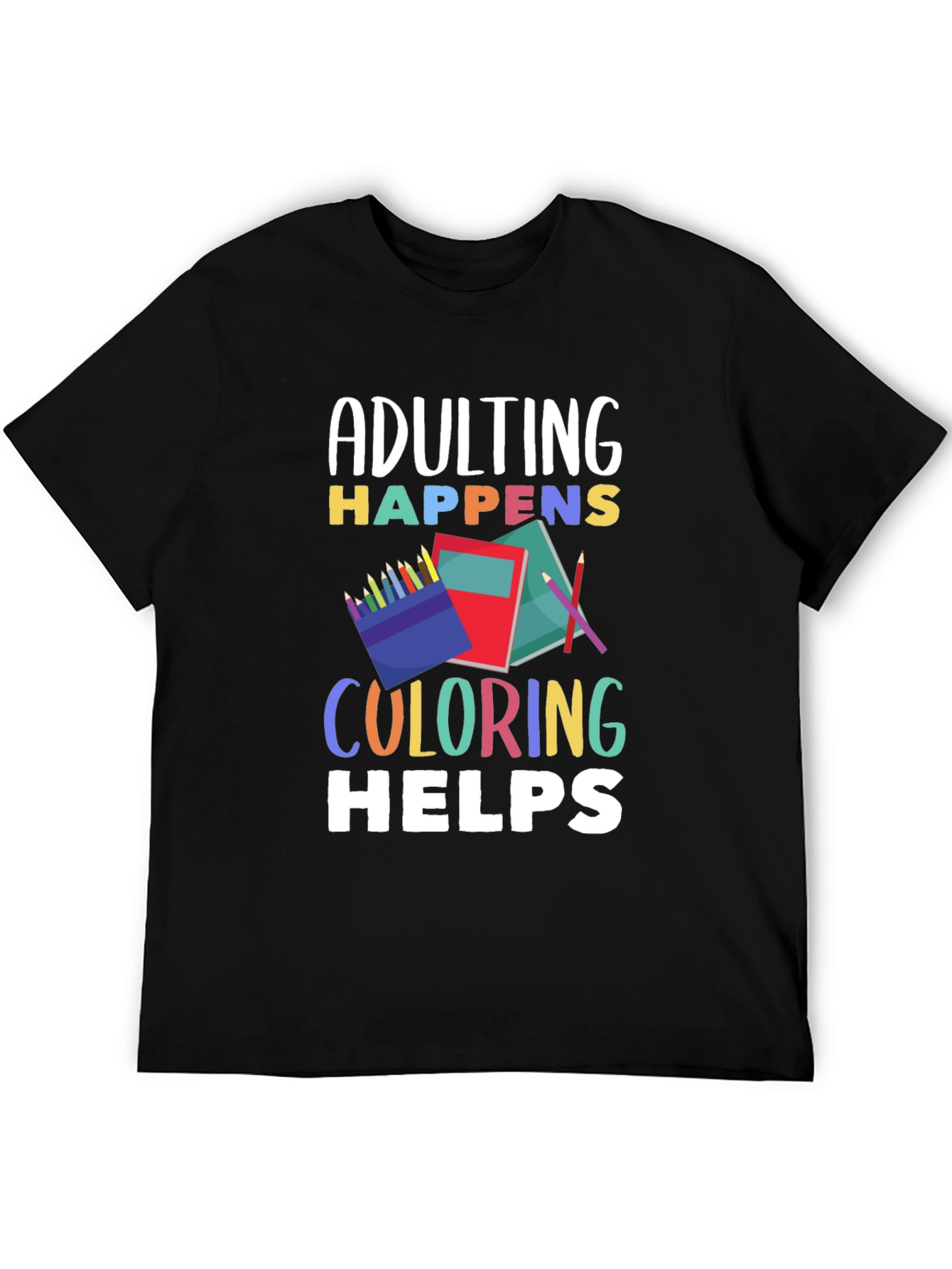 Adulting Happens Coloring Helps Graphic T-Shirt
