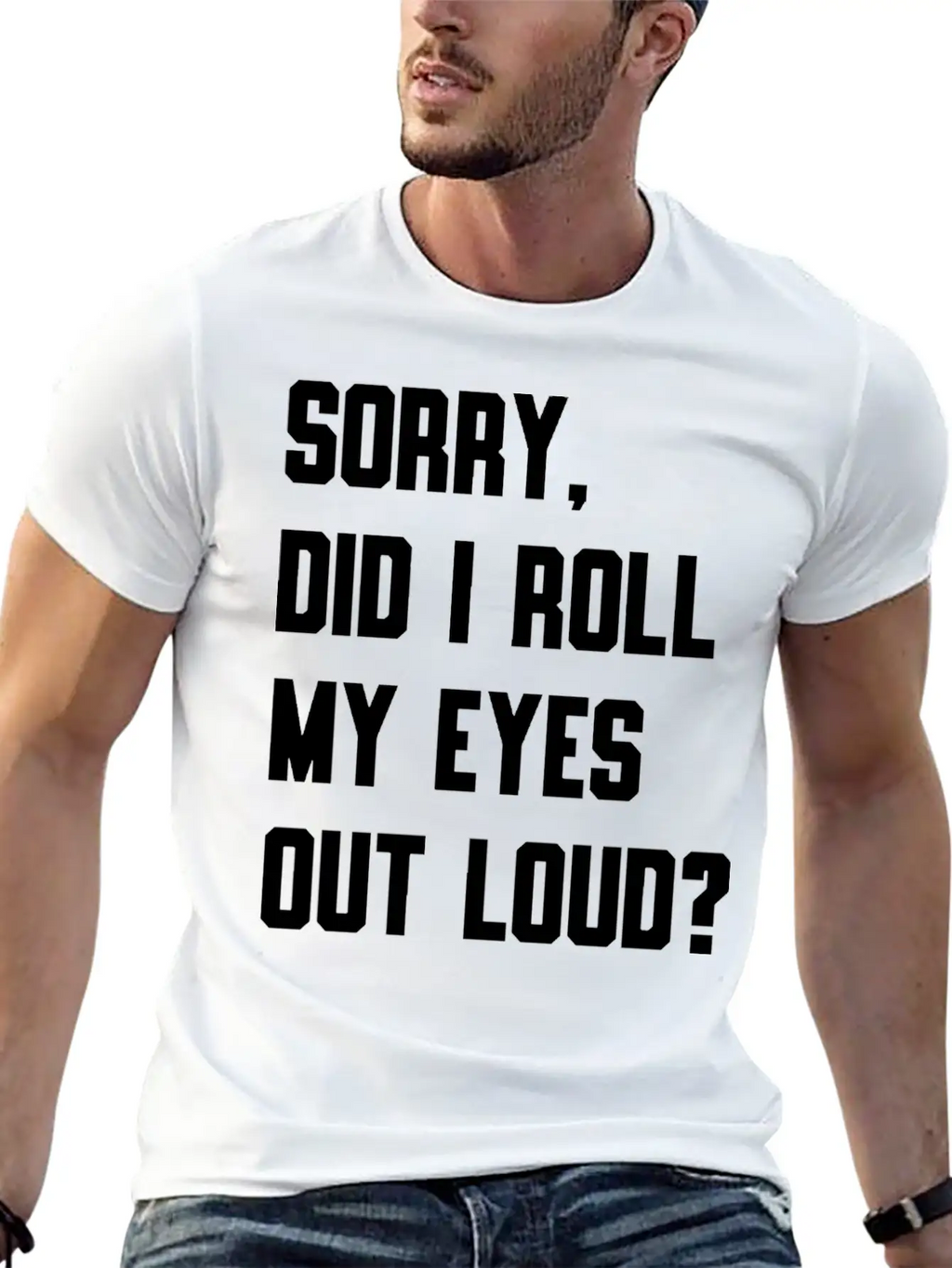 "Sorry, Did I Roll My Eyes Out Loud?" T-shirt Unisex Cotton Tee – Relaxed Fit For Any Occasion