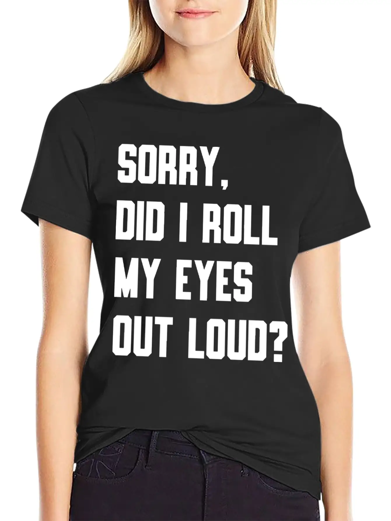 "Sorry, Did I Roll My Eyes Out Loud?" T-shirt Unisex Cotton Tee – Relaxed Fit For Any Occasion
