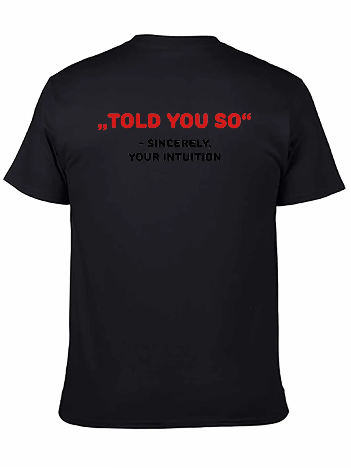 " Told You So" - Sincerely, Your Intuition Classic Fit Graphic Tee For Daily Comfort – Unisex Cotton Shirt