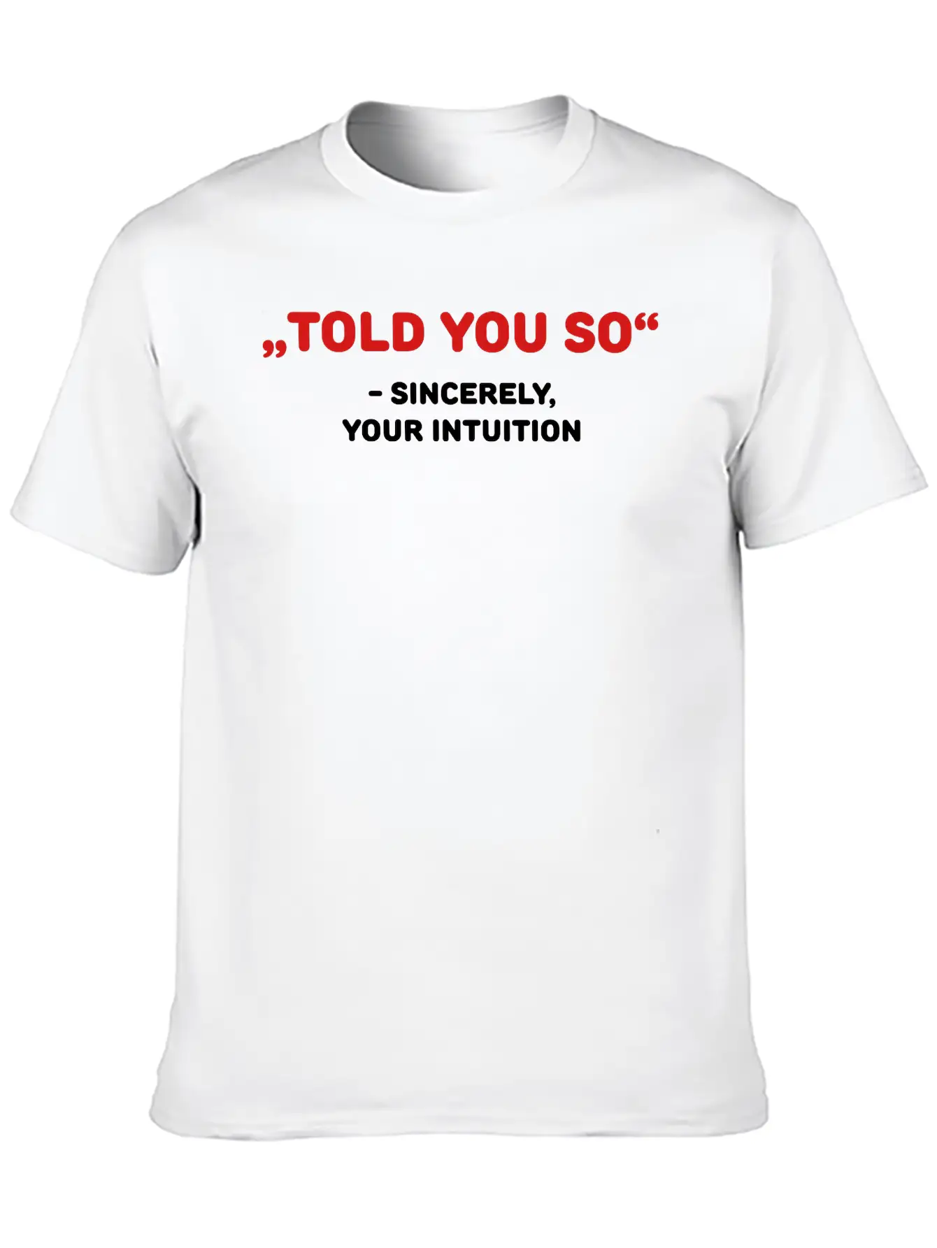 " Told You So" - Sincerely, Your Intuition Classic Fit Graphic Tee For Daily Comfort – Unisex Cotton Shirt