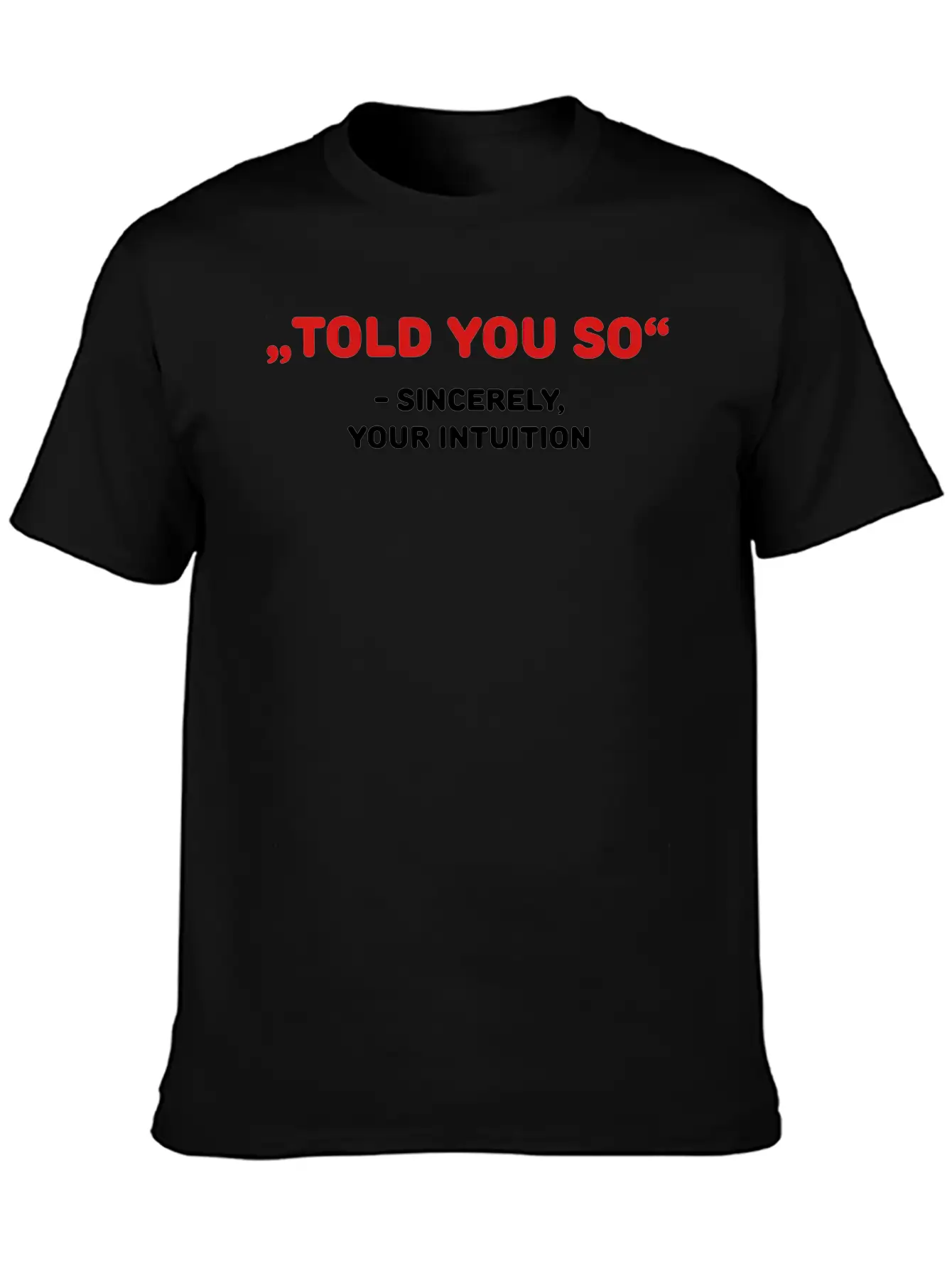 " Told You So" - Sincerely, Your Intuition Classic Fit Graphic Tee For Daily Comfort – Unisex Cotton Shirt