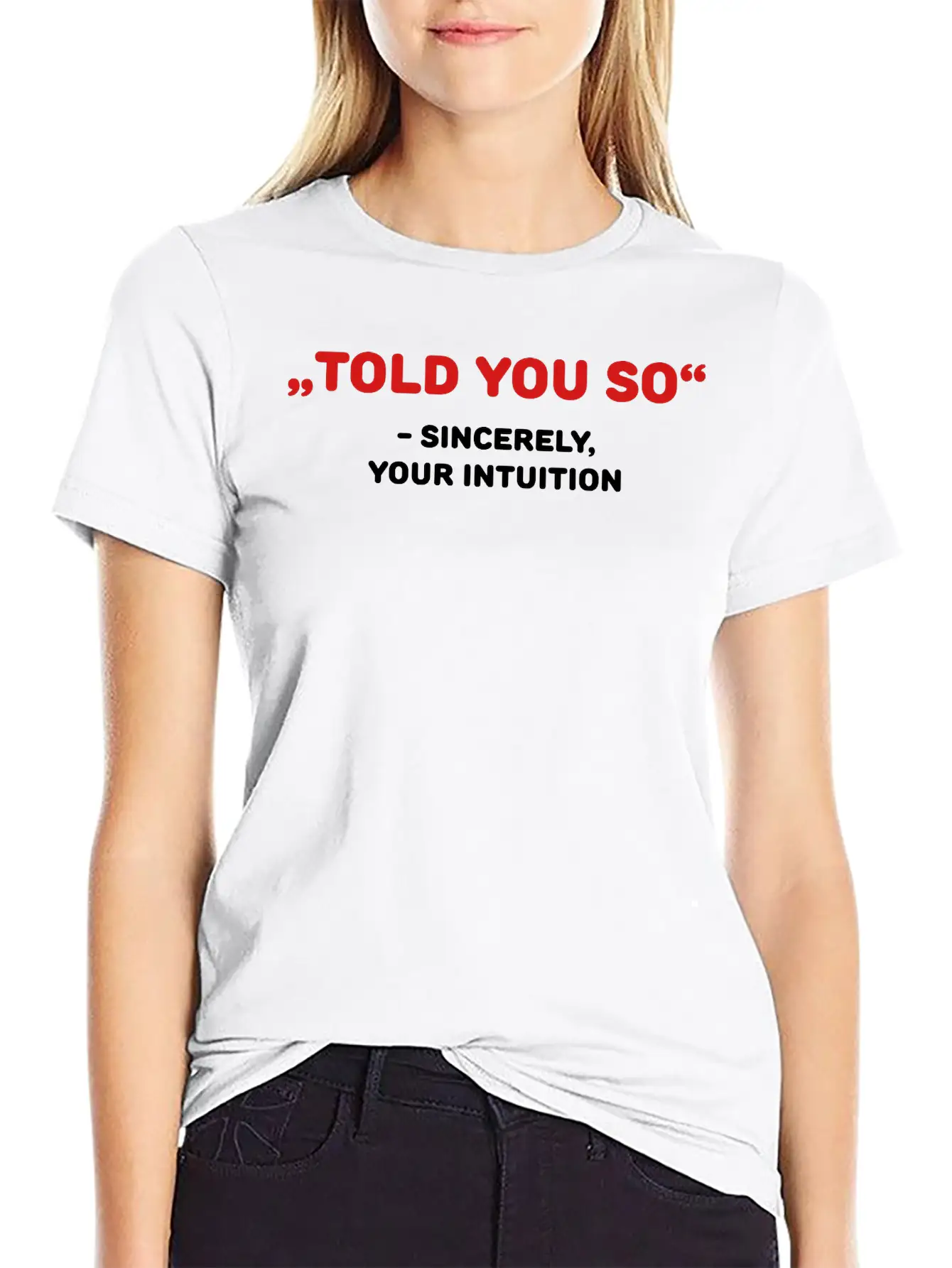 " Told You So" - Sincerely, Your Intuition Classic Fit Graphic Tee For Daily Comfort – Unisex Cotton Shirt