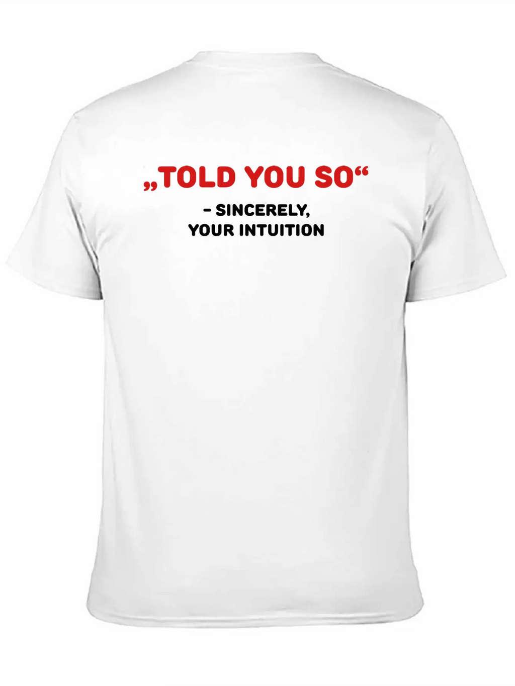 " Told You So" - Sincerely, Your Intuition Classic Fit Graphic Tee For Daily Comfort – Unisex Cotton Shirt