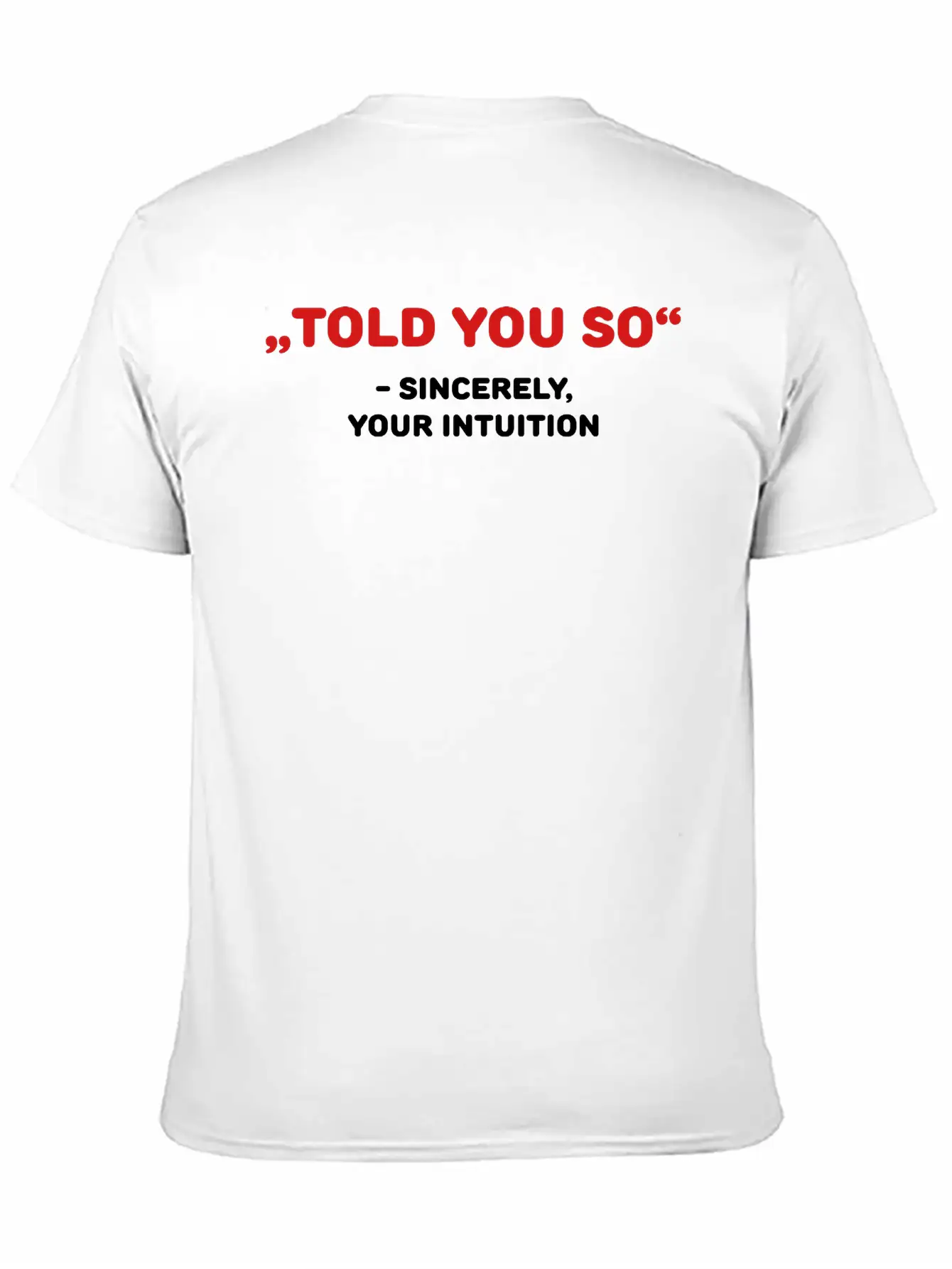 " Told You So" - Sincerely, Your Intuition Classic Fit Graphic Tee For Daily Comfort – Unisex Cotton Shirt