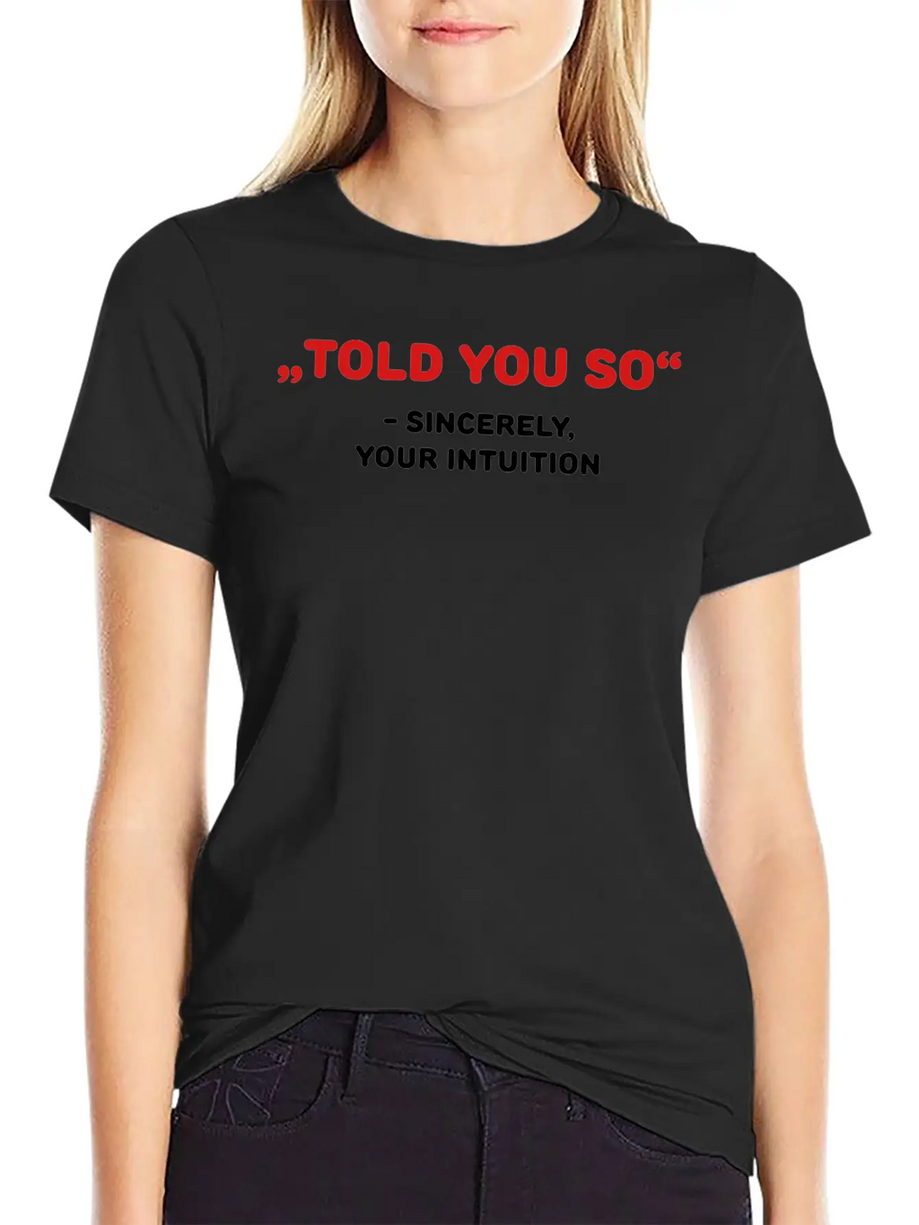 " Told You So" - Sincerely, Your Intuition Classic Fit Graphic Tee For Daily Comfort – Unisex Cotton Shirt