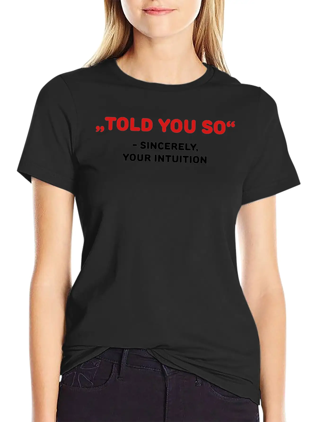 " Told You So" - Sincerely, Your Intuition Classic Fit Graphic Tee For Daily Comfort – Unisex Cotton Shirt