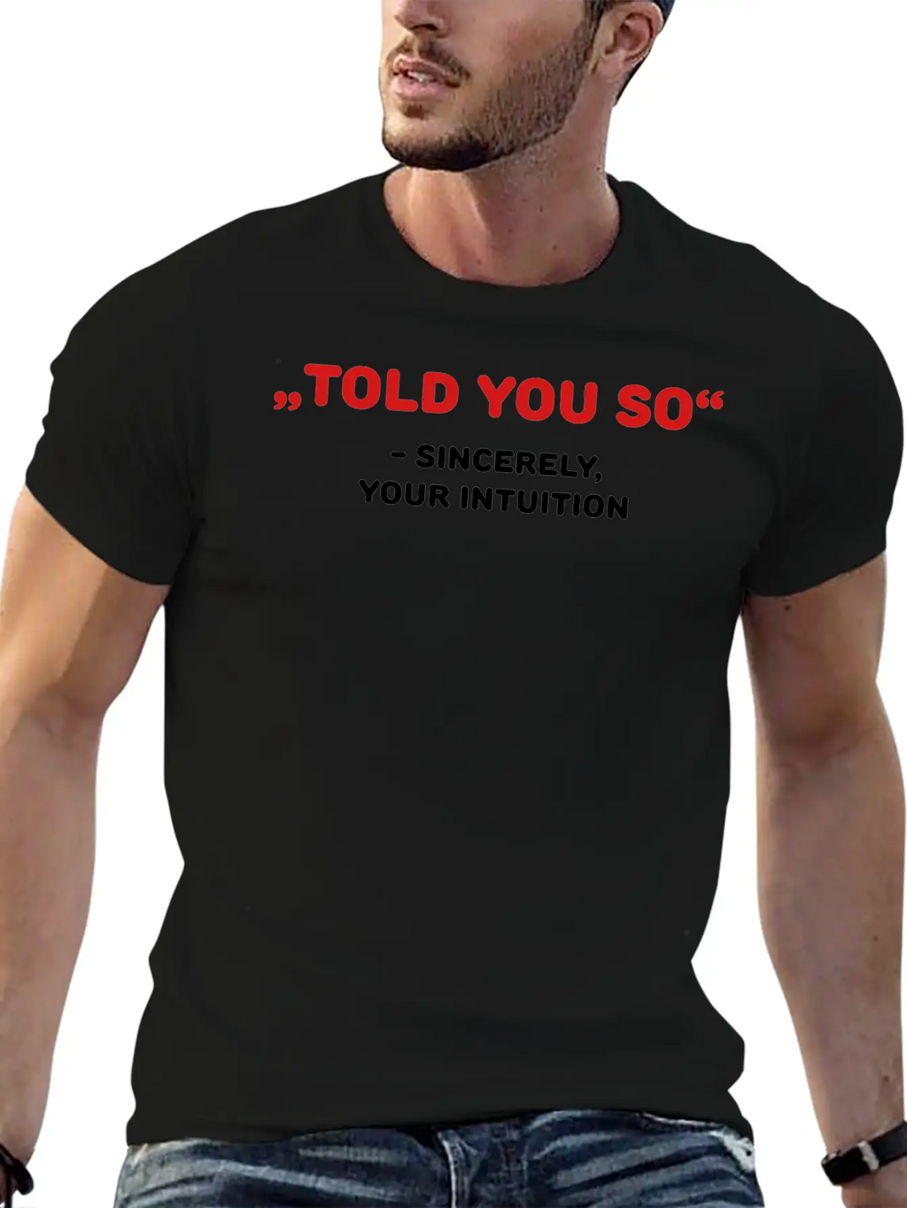 " Told You So" - Sincerely, Your Intuition Classic Fit Graphic Tee For Daily Comfort – Unisex Cotton Shirt
