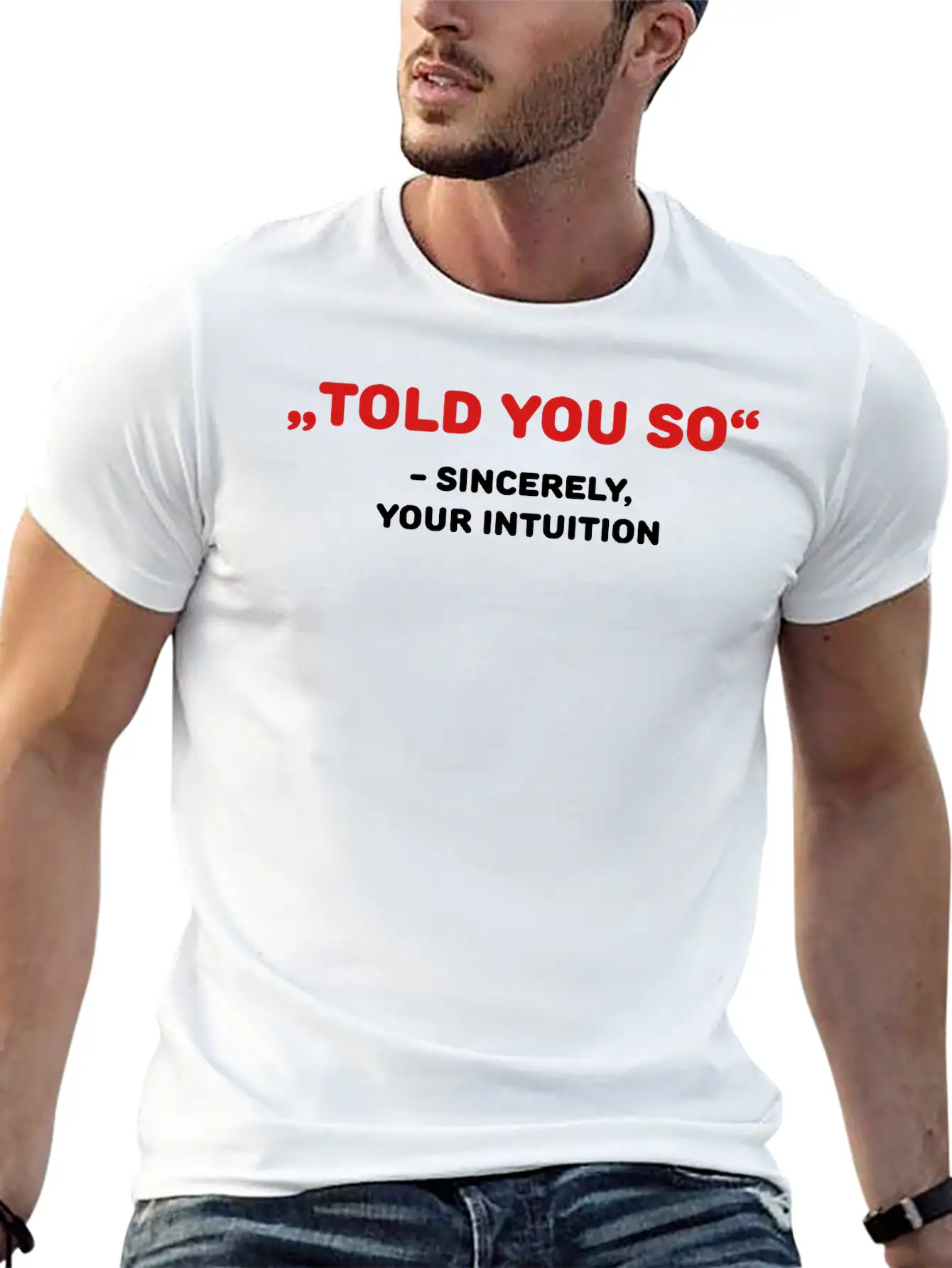 " Told You So" - Sincerely, Your Intuition Classic Fit Graphic Tee For Daily Comfort – Unisex Cotton Shirt