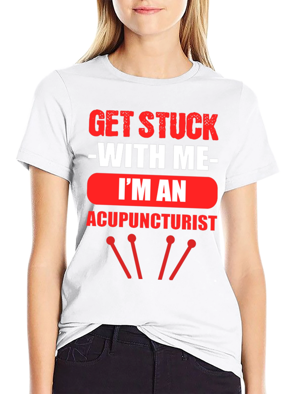 Acupuncturist T-Shirt - Get Stuck With Me