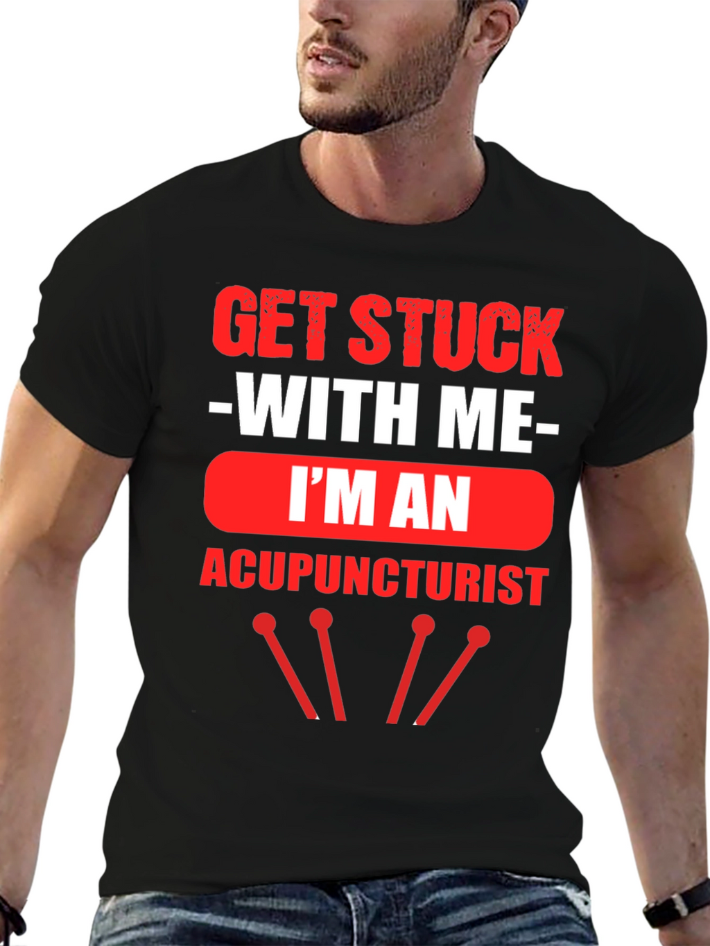 Acupuncturist T-Shirt - Get Stuck With Me