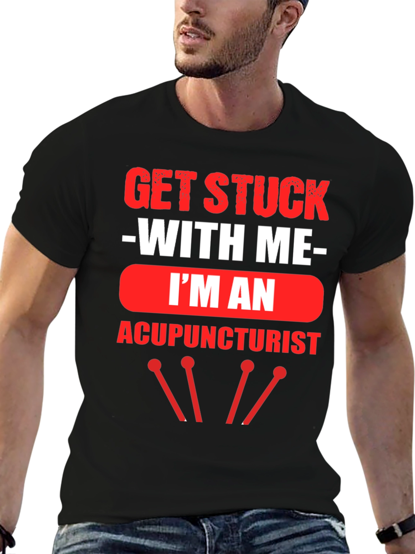 Acupuncturist T-Shirt - Get Stuck With Me