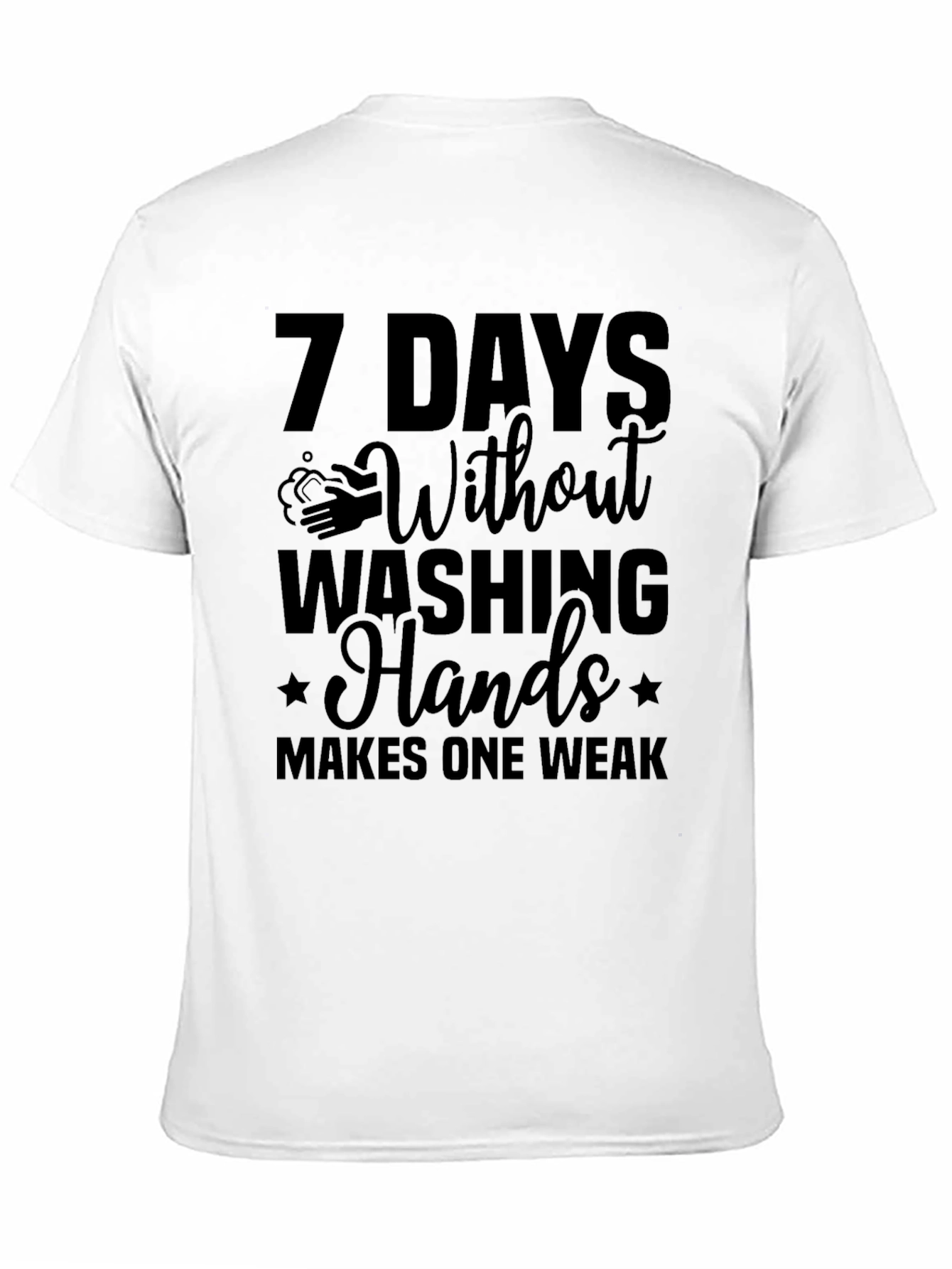 7 Days Without Washing Hands T-Shirt - Funny Novelty Tee